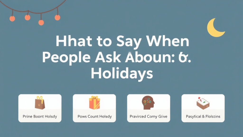 Real-world application diagram for what to Say When People Ask About Holidays